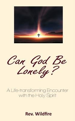 Can God Be Lonely? by Divine-Favour, Wildfire