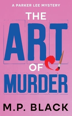 The Art of Murder by Black, M. P.