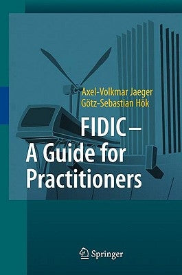 FIDIC-A Guide for Practitioners by Jaeger, Axel-Volkmar