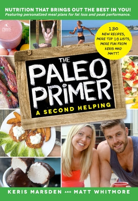 The Paleo Primer (a Second Helping): A Jump-Start Guide to Losing Body Fat and Living Primally by Marsden, Keris