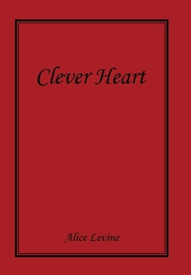 Clever Heart by Levine, Alice