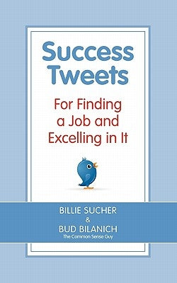 Success Tweets For Finding a Job and Excelling in It by Sucher, Billie