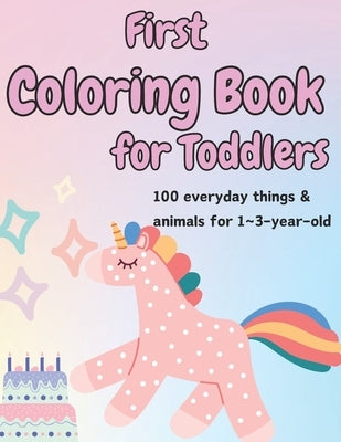 First Coloring Book for Toddlers: 100 everyday things & animals for 1 3-year old by Youcan, Sia