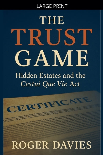 The Trust Game: Hidden Estates and the Cestui Que Vie Act by Davies, Roger