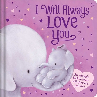 I Will Always Love You: Padded Board Book by Igloobooks