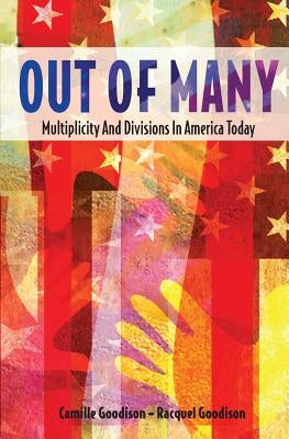 Out of Many: Multiplicity and Divisions in America Today by Goodison Ph. D., Camille and Racquel