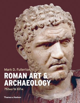 Roman Art and Archaeology by Fullerton, Mark