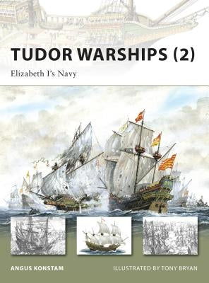 Tudor Warships (2): Elizabeth I's Navy by Konstam, Angus