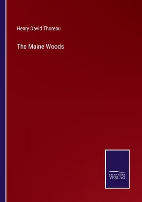 The Maine Woods by Thoreau, Henry David