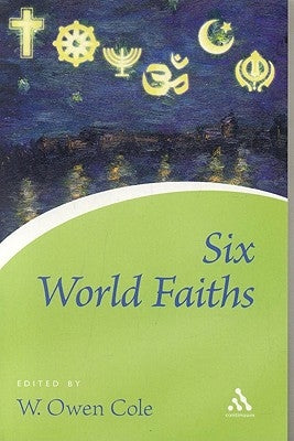 Six World Faiths by Cole, W. Owen