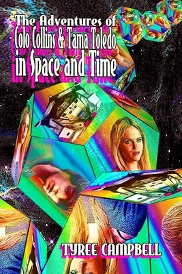 The Adventures of Colo Collins and Tama Toledo in Space and Time by Campbell, Tyree