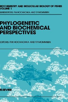 Phylogenetic and Biochemical Perspectives: Volume 1 by Mommsen, T. P.