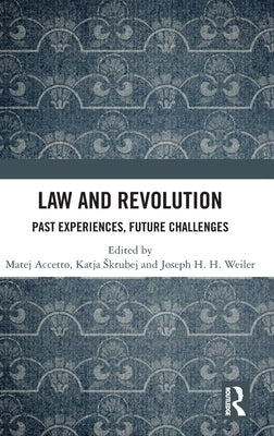 Law and Revolution: Past Experiences, Future Challenges by Accetto, Matej