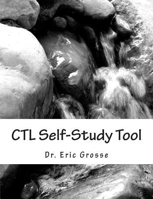 CTL Self-Study Tool: Process Improvement for a Center for Teaching & Learning by Grosse Jr, Eric F.