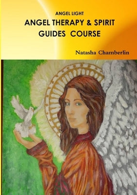 Angel Therapy and Spirit Guides Course by Chamberlin, Natasha