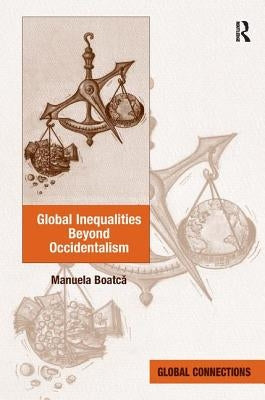 Global Inequalities Beyond Occidentalism by Boatcă, Manuela