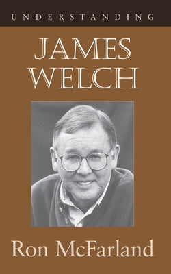 Understanding James Welch by McFarland, Ron