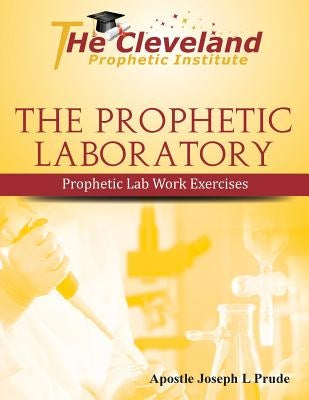 The Prophetic Laboratory by Prude, Joseph