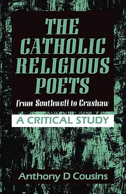 Catholic Religious Poets: From Southwell to Crawshaw by Cousins, Anthony D.