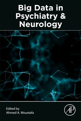 Big Data in Psychiatry and Neurology by Moustafa, Ahmed