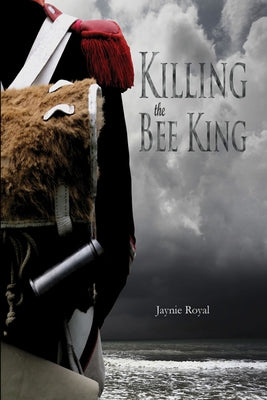 Killing the Bee King by Royal, Jaynie