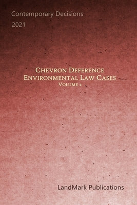 Chevron Deference: Environmental Law Cases: Volume 2 by Publications, Landmark