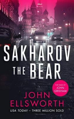 Sakharov the Bear: A Legal Thriller by Ellsworth, John
