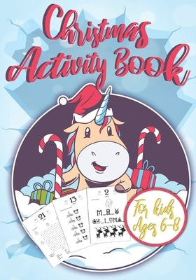 Christmas Activity Book for Kids Ages 6-8: Unicorn Christmas Countdown I Counting the Days until Christmas I Advent Games I Mazes, Dot to Dot Puzzles, by Puzzle-Gifts, Xmas