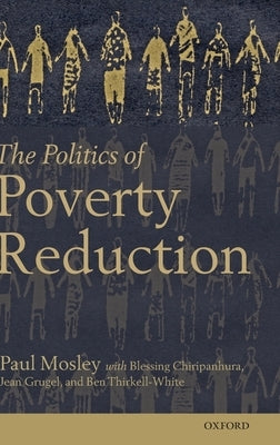 Politics of Poverty Reduction by Mosley, Paul