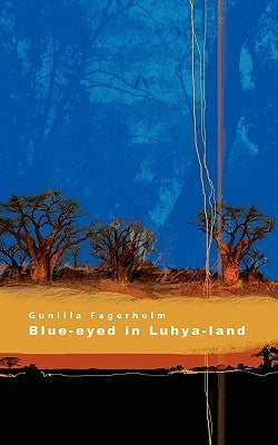 Blue-Eyed in Luhya-Land by Fagerholm, Gunilla