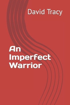 An Imperfect Warrior by Tracy, David