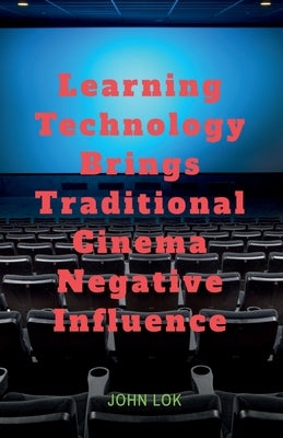 Learning Technology Brings Traditional Cinema Negative Influence by Lok, John