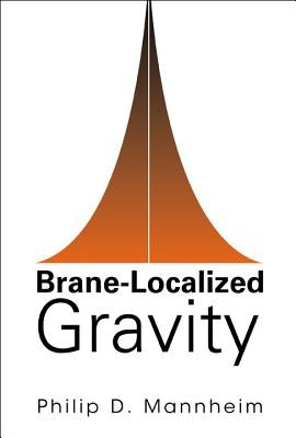 Brane-Localized Gravity by Mannheim, Philip David