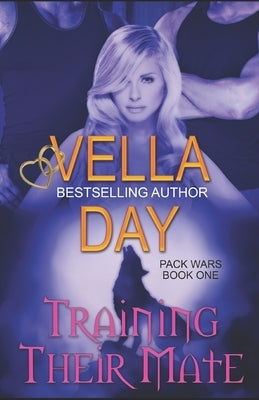 Training Their Mate: Paranormal Werewolf Military Unit by Day, Vella