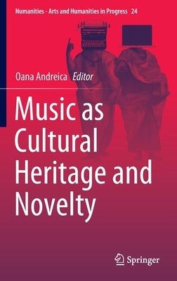 Music as Cultural Heritage and Novelty by Andreica, Oana