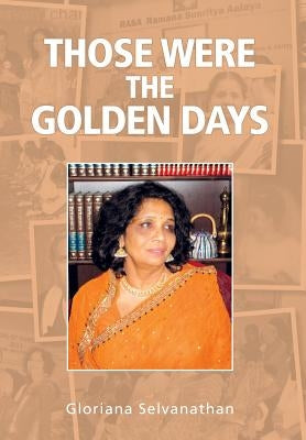 Those Were the Golden Days by Selvanathan, Gloriana