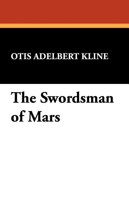 The Swordsman of Mars by Kline, Otis Adelbert