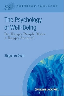 The Psychological Wealth of Nations: Do Happy People Make a Happy Society? by Oishi, Shigehiro
