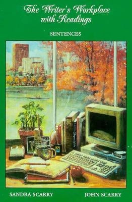 The Writer's Workplace with Readings: Sentences by Scarry, Sandra