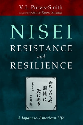 Nisei Resistance and Resilience by Purvis-Smith, V. L.