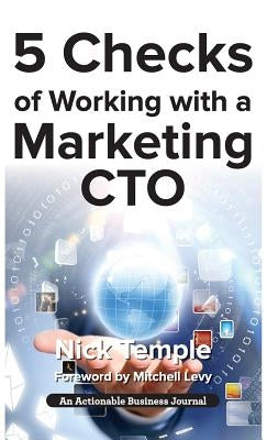 5 Checks of Working with a Marketing CTO: Factors to Check Before Deploying Ideas by Temple, Nick