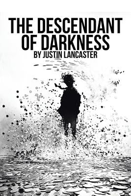 The Descendant of Darkness by Lancaster, Justin