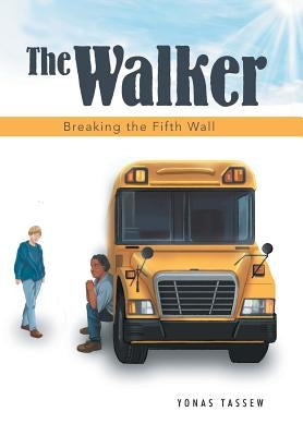 The Walker: Breaking the Fifth Wall by Yonas Tassew