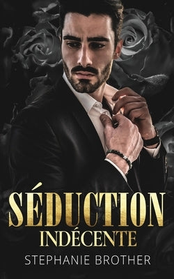 Séduction Indécente: Romance de Milliardaire by Brother, Stephanie