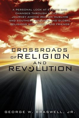 Crossroads of Religion and Revolution by Braswell, George W., Jr.
