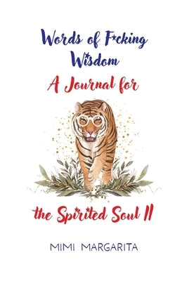 Words of F*cking Wisdom A Journal for the Spirited Soul II by Margarita, Mimi