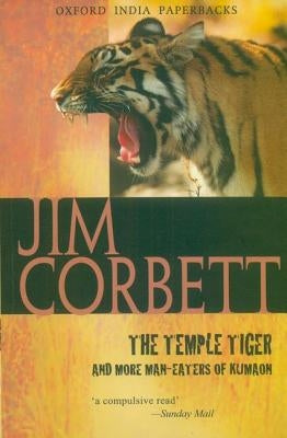 The Temple Tiger and More Man-Eaters of Kumaon by Corbett, Jim
