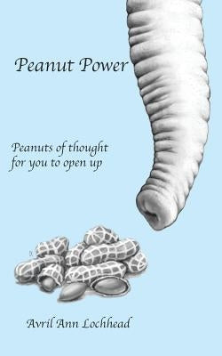 Peanut Power: Welcome to Your Peanut Power Journey by Lochhead, Avril Ann