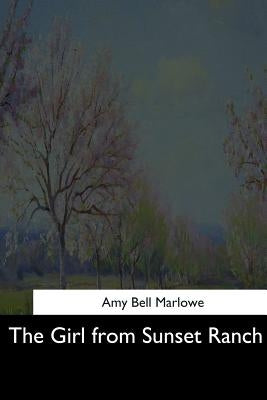 The Girl from Sunset Ranch by Marlowe, Amy Bell