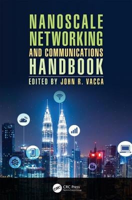 Nanoscale Networking and Communications Handbook by Vacca, John R.